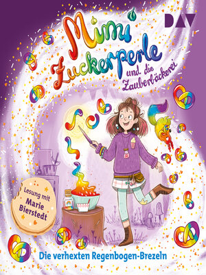 cover image of Die verhexten Regenbogen-Brezeln--Mimi Zuckerperle, Band 3 (Ungekürzt)